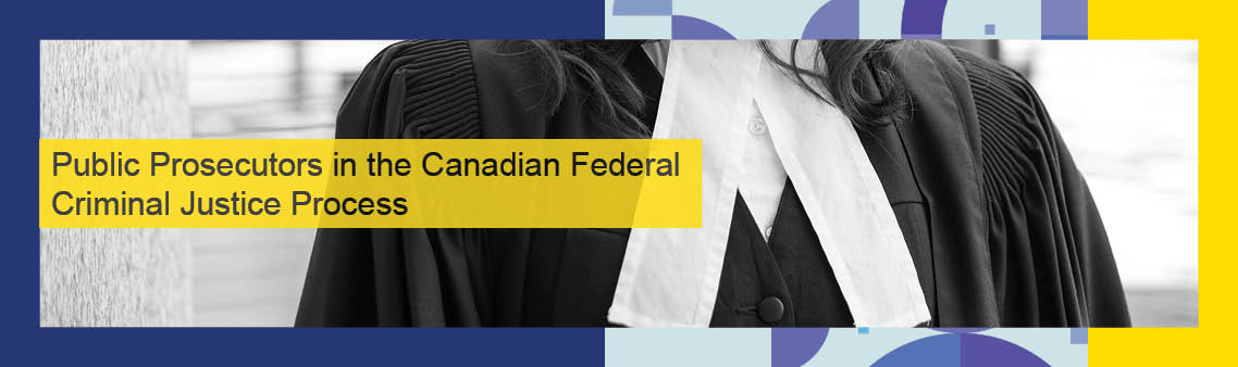 Public Prosecutors in the Canadian Federal Criminal Justice Process